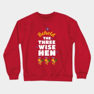 The Three Wise Hen Crewneck Sweatshirt